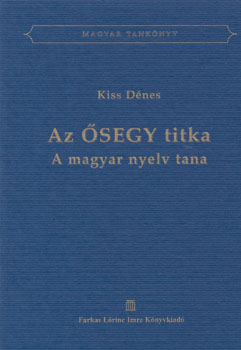 Kiss Dnes - Az segy titka - a magyar nyelv tana