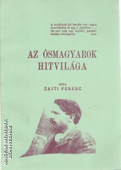 Zajti Ferenc - Az ősmagyarok hitvilága - ANTIKVÁR