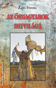 Zajti Ferenc - Az smagyarok hitvilga