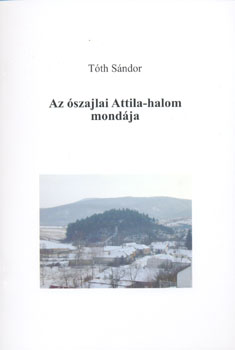 T�th S�ndor - Az �szajlai Attila-halom mond�ja