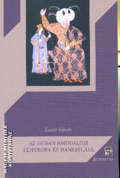 Lzr Gyula - Az ozmn birodalom fnykora s hanyatlsa