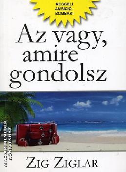 Zig Ziglar - Az vagy amire gondolsz