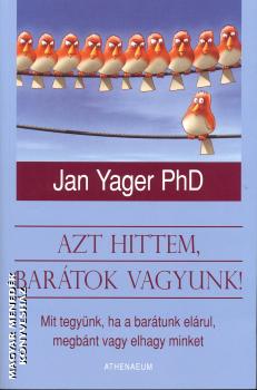 Jan Yager PhD - Azt hittem, barátok vagyunk!