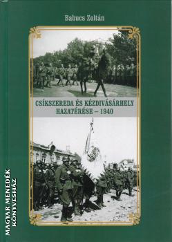 Babucs Zoltn - Cskszereda s Kzdivsrhely hazatrse - 1940