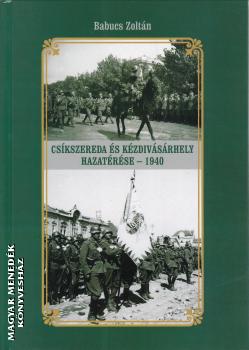 Babucs Zoltán - Csíkszereda és Kézdivásárhely hazatérése - 1940