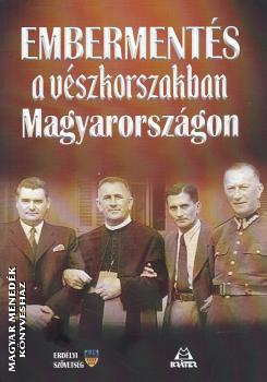Bácsfainé Dr. Hévizi Józsa PhD (szerk.) - Embermentés a vészkorszakban Magyarországon