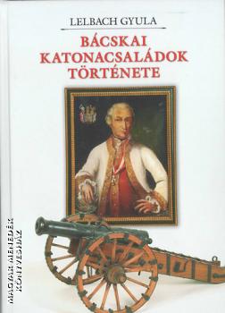 Lelbach Gyula - Bcskai katonacsaldok trtnete