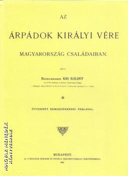 Baczka-Madarasi Kis Blint - Az rpdok kirlyi vre Magyarorszg csaldaiban