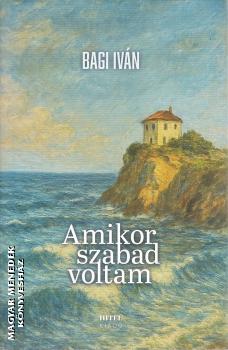 Bagi Iv�n - Amikor szabad voltam