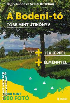 Bagó Tünde és Szalai Krisztián - A Boden-i tó - több mint útikönyv