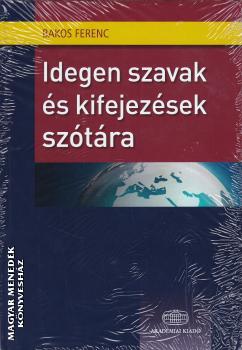 Bakos Ferenc - Idegen szavak és kifejezések szótára