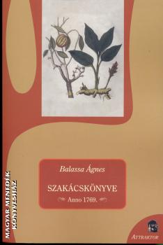 Balassa Ágnes - Balassa Ágnes Szakácskönyve