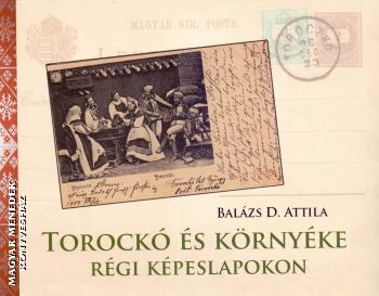 Balázs D. Attila - Torockó és környéke régi képeslapokon