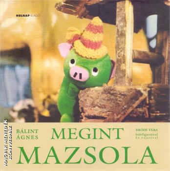 Bálint Ágnes - Megint Mazsola