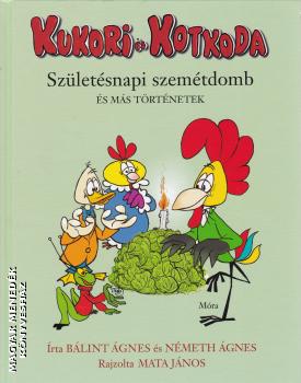 Bálint Ágnes és Németh Ágnes - Kukori és Kotkoda - Születésnapi szemétdomb és más történetek