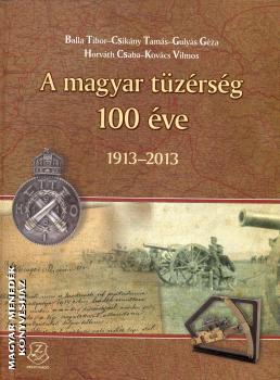Balla Tibor - Csikány Tamás - Gulyás Géza - Horváth Csaba - Kovács Vilmos - A magyar tüzérség 100 éve