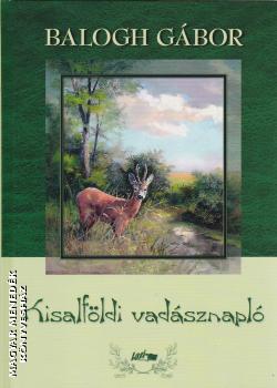 Balogh Gábor - Kisalföldi vadásznapló