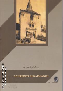 Balogh Joln - Az erdlyi renaissance