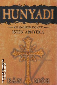 Bán Mór - Hunyadi 9. - Isten árnyéka