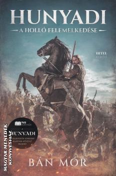Bn Mr - Hunyadi - A holl felemelkedse