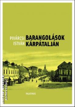 Piv�rcsi Istv�n - Barangol�sok K�rp�talj�n