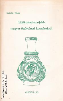 Bar�th Tibor - T�j�koztat� az �jabb magyar �st�rt�neti kutat�sokr�l ANTIKV�R