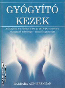 Barbara Ann Brennan - Gygyt kezek - ANTIKVR