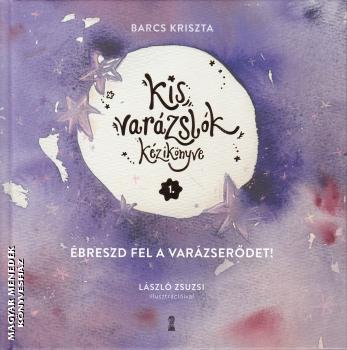 Barcs Kriszta - Kis var�zsl�k k�zik�nyve 1. - �breszd fel a var�zser�det!