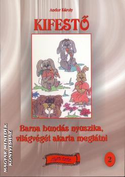 Andor Károly - Barna bundás nyuszika, világvégét akarta meglátni kifestő 2.