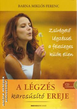 Barna Miklós Ferenc - A légzés karcsúsító ereje