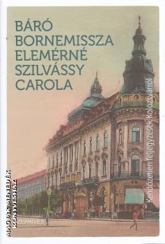báró Bornemissza Elemérné Szilvássy Karola - Kendőzetlen feljegyzések Kolozsvárról