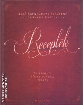 báró Bornemissza Elemérné Szilvássy Karola - Receptek - Az erdélyi főúri konyha titkai