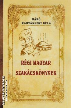 Báró Radvánszky Béla - Régi magyar szakácskönyvek