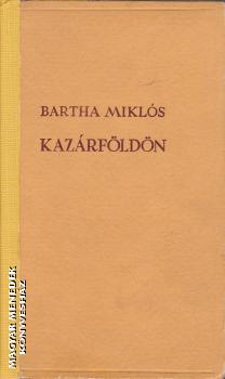 Bartha Miklós - Kazárföldön - ANTIKVÁR