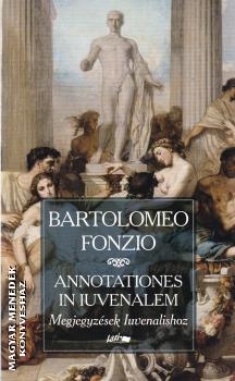 Bartolomeo Fonzio - Annotationes in Iuvenalem - Megjegyzsek Iuvenalishoz