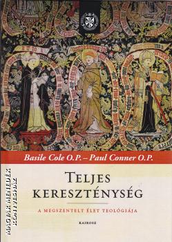 Basile Cole O. P. - Paul Conner O. P. - Teljes Kereszténység