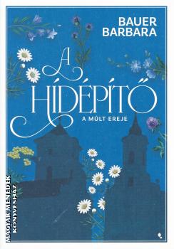 Bauer Barbara - A h�d�p�t� 2. - A m�lt ereje
