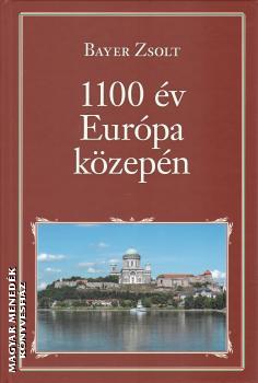 Bayer Zsolt - 1100 éve Európa közepén