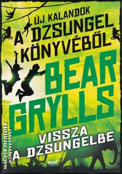 Bear Grylls - Vissza a dzsungelbe