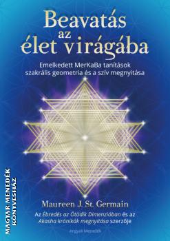 Maureen J. St. Germain - Beavatás az élet virágába