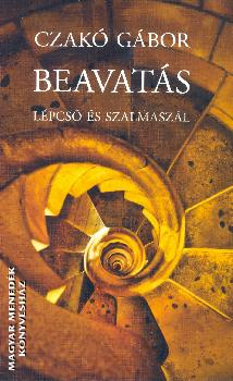 Czakó Gábor - Beavatás - Lépcső és szalmaszál