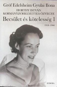 Grf Edelsheim Gyulai Ilona - Becslet s ktelessg 1 els rsz 1918-1944