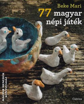 Beke Mari - 77 magyar népi játék