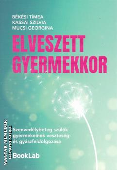 B�k�si T�mea - Kassai Szilvia - Mucsi Georgina - Elveszett gyermekkor