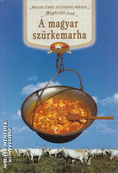 Bellon Tibor - Kútvölgyi Mihály - A magyar szürkemarha