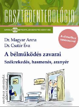 Dr. Magyar Anna Dr. Csatár Éva - A bélműködés zavarai - gasztroenterológia