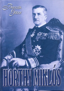 Bencsik Gbor - Horthy Mikls