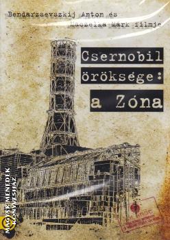 Bendarzsevszkij Anton és Maczelka Márk - Csernobil öröksége: a Zóna DVD
