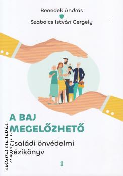 Benedek Andr�s - Szabolcs Istv�n Gergely - A baj megel�zhet�