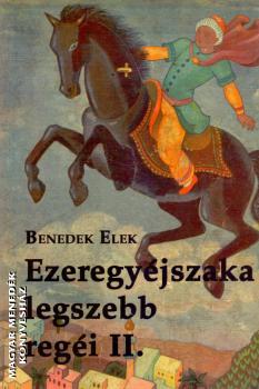 Benedek Elek - Ezeregy éjszaka legszebb regéi II.